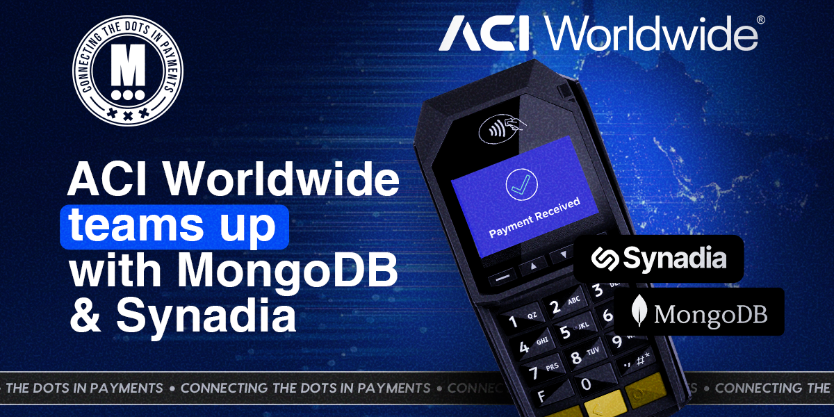 ACI Worldwide Strengthens ACI Connetic With MongoDB and Synadia